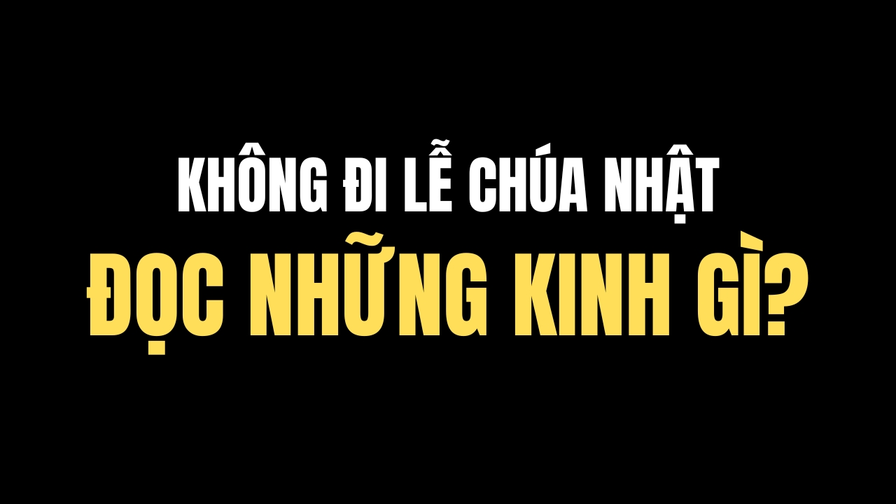 Kinh đọc khi không đi Lễ Chúa Nhật