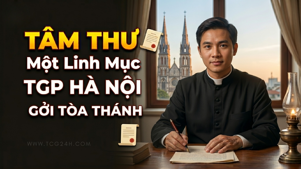 Tâm thư Linh mục TGP Hà Nội gửi Tòa Thánh và các GM về những phát ngôn gây chia rẽ