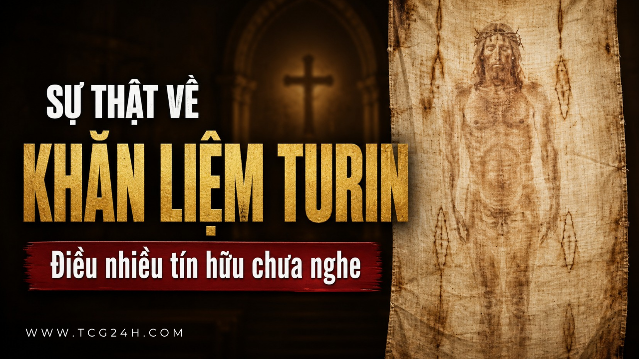 Sự thật về Tấm khăn liệm Turin mà nhiều tín hữu Công giáo chưa được nghe