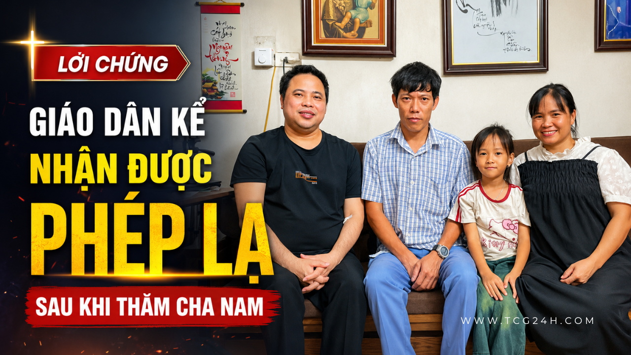 Nhận được Phép lạ sau khi vào thăm Cha Antôn Đặng Hữu Nam